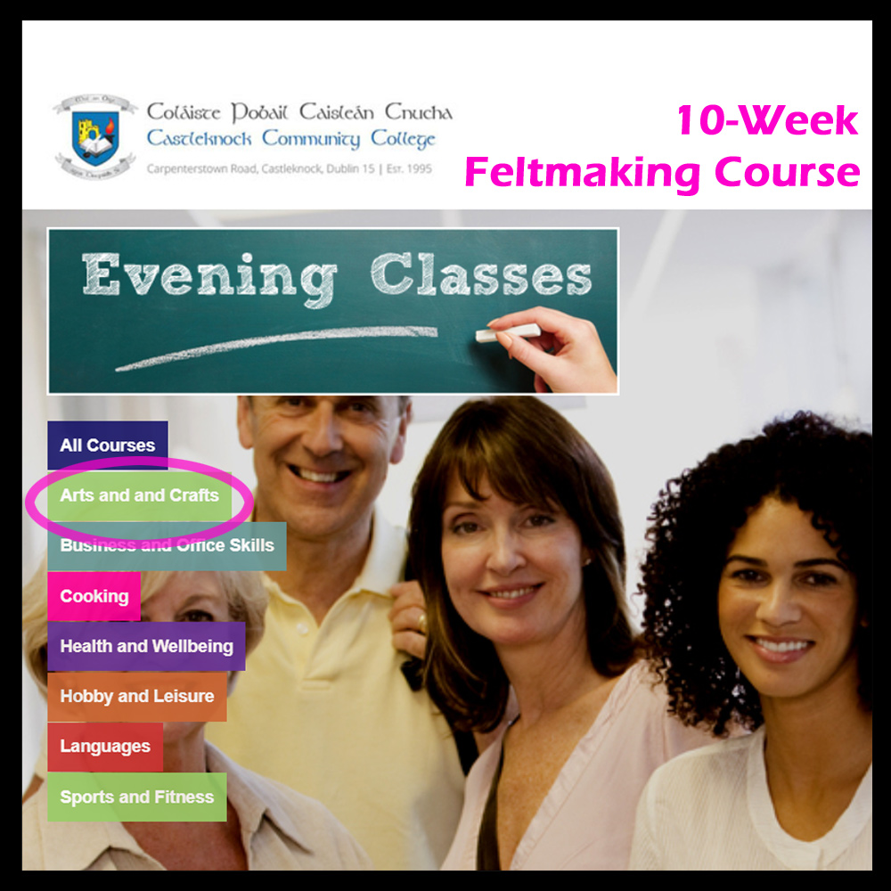 10 Week Wet Feltmaking Course at Castleknock Community College - Evening Class. Poster from the Castleknock Community College website.