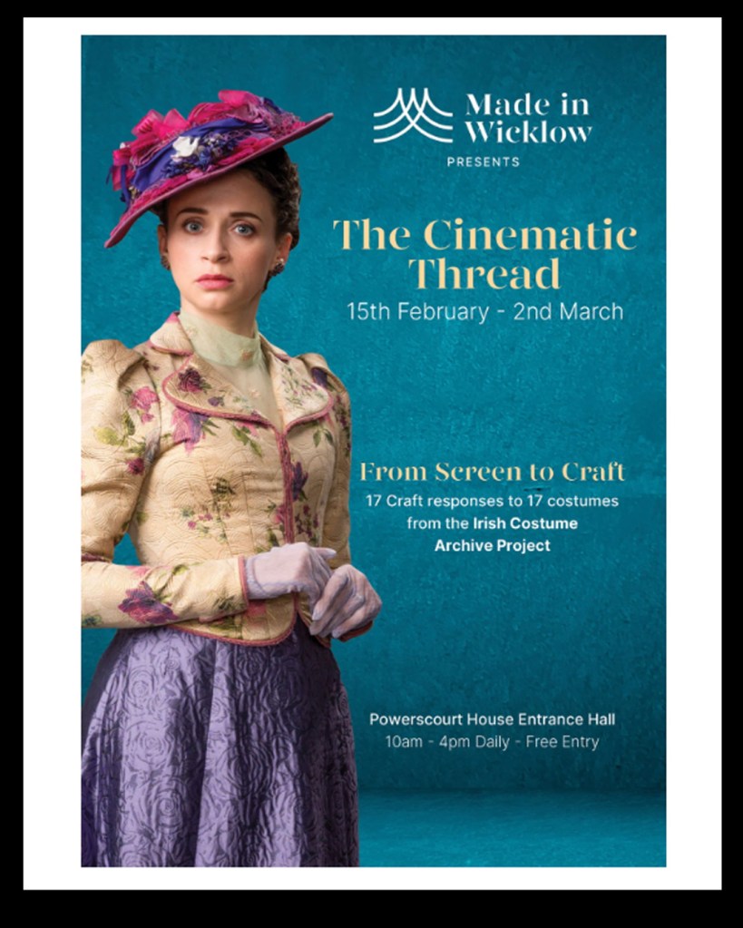 Made in Wicklow - the Cinematic Thread - From Screen to Craft. 17 Craft responses to 17 costumes from the Irish Costume Archive Project.