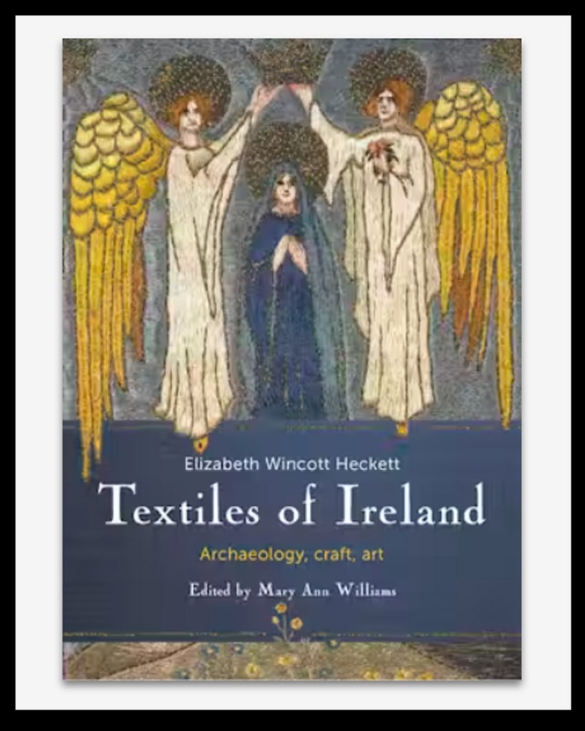 Cove of Elizabeth Wincott Heckett's "Textiles of Ireland: Archaeology, craft, art"