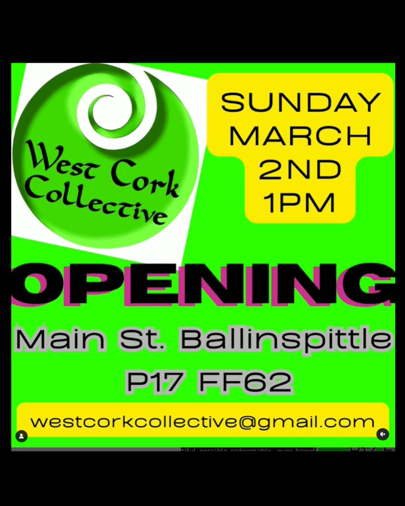 West Cork Collective Opening - Sunday, the 2nd of March - 1 PM