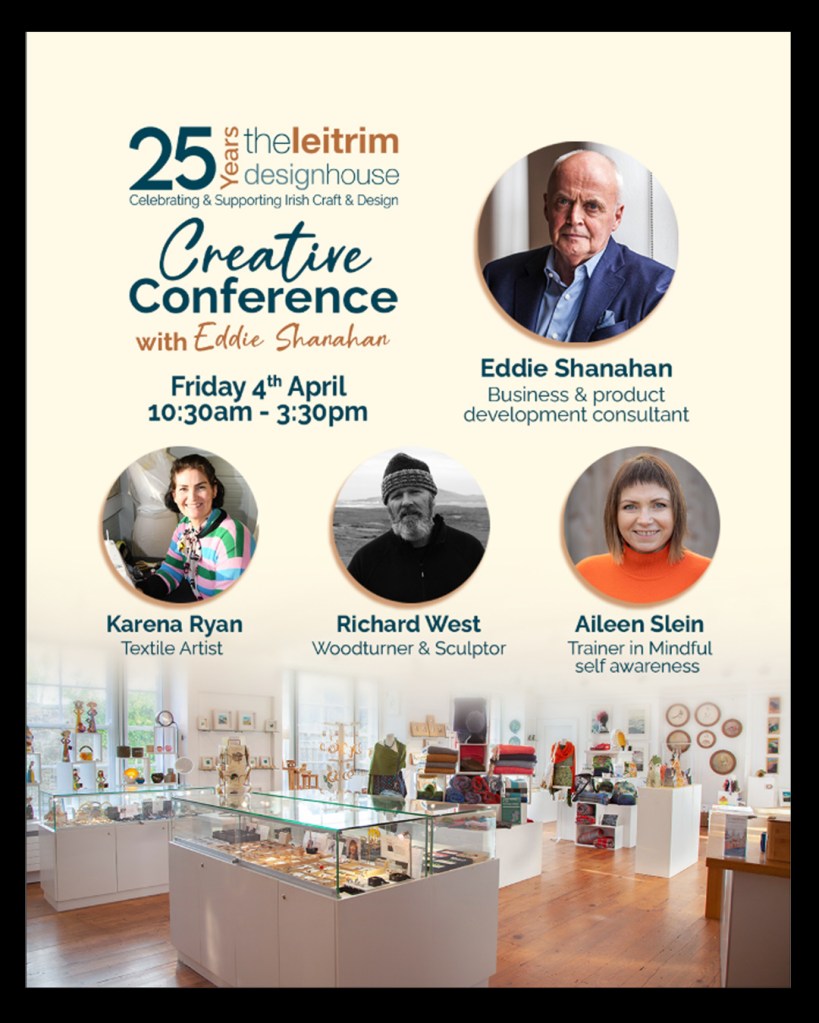 The Leitrim Design House Creative Conference with Eddie Shanahan - Friday the 4th of April, 10:30-3:30