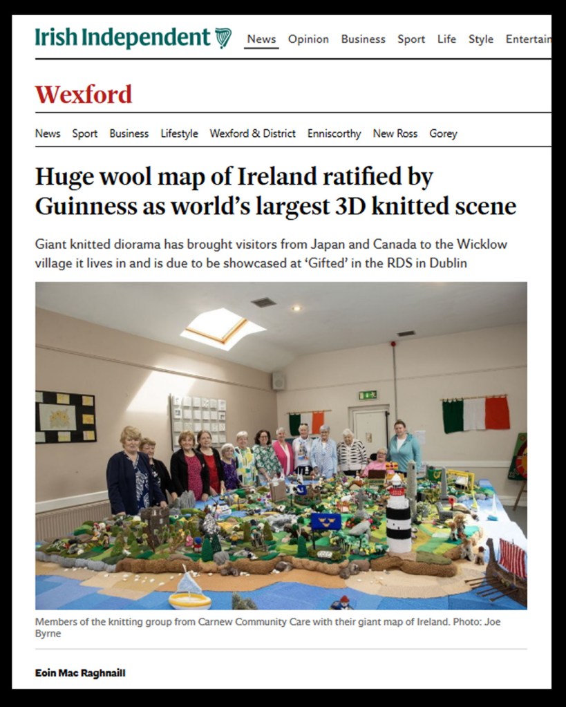 Image from Irish Independent Newspaper with headlines of 'Huge wool map of Ireland ratified by GUinness as world's largest 3D knitted scene'. Also includes a photo of the women who knitted the map.